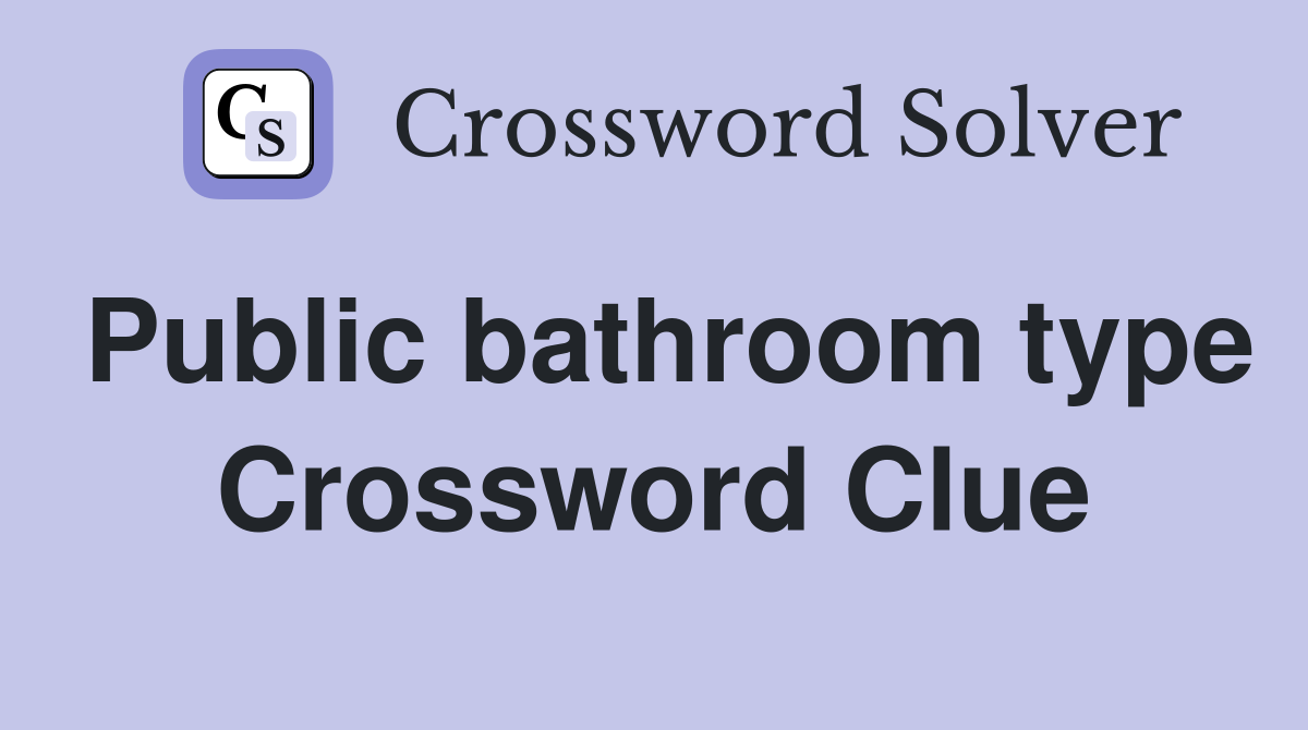 Public bathroom type Crossword Clue Answers Crossword Solver